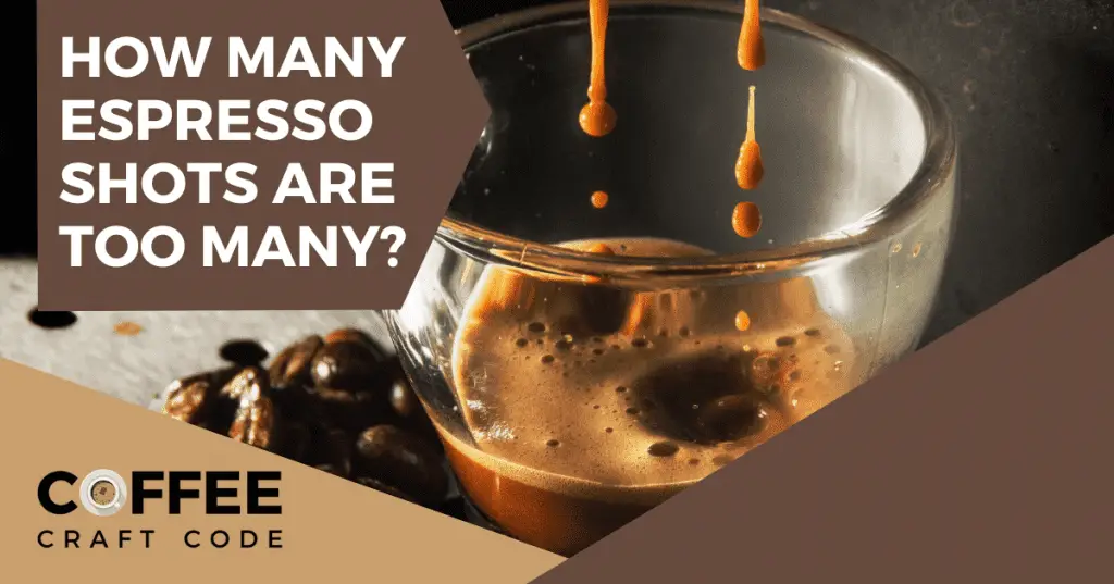 How Many Espresso Shots Are Too Many? CoffeeCraftCode